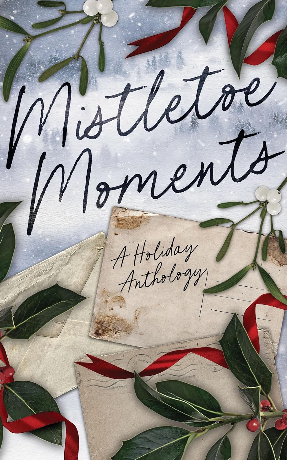Mistletoe Moments: A Holiday Anthology