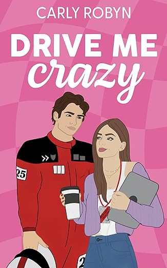 Drive Me Crazy - Carly Robyn