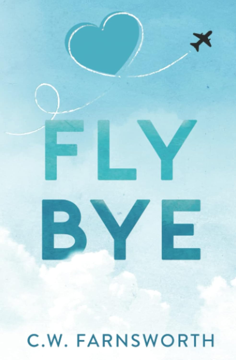 Fly Bye - C.W. Farnsworth