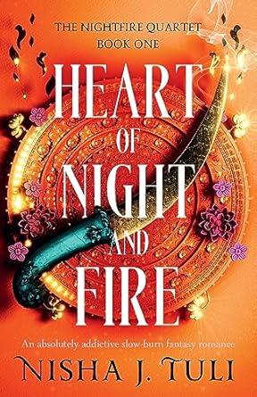 Heart of Night and Fire - Nisha J. Tuli