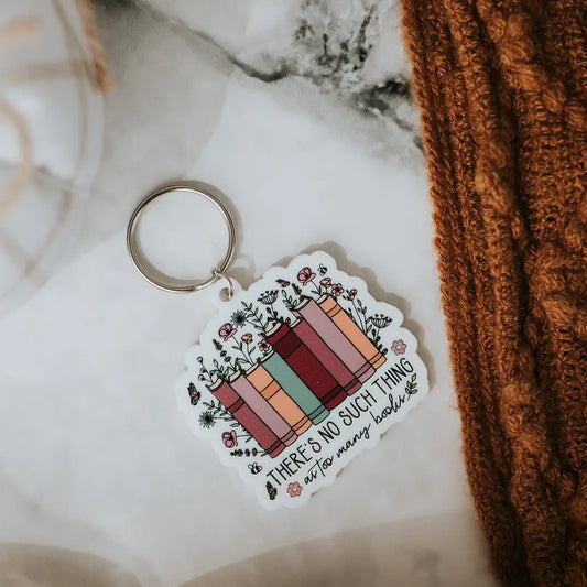 No Such Thing As Too Many Books keychain