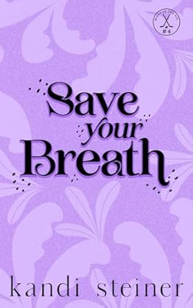 Save Your Breath - Kandi Steiner