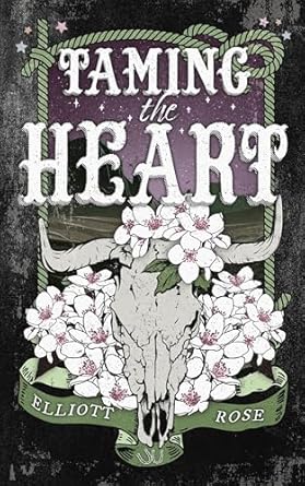 Taming The Heart - Elliott Rose