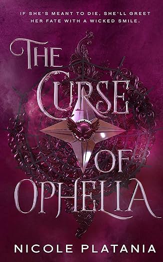 The Curse of Ophelia - Nicole Platania