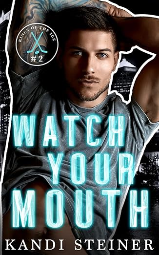 Watch Your Mouth - Kandi Steiner
