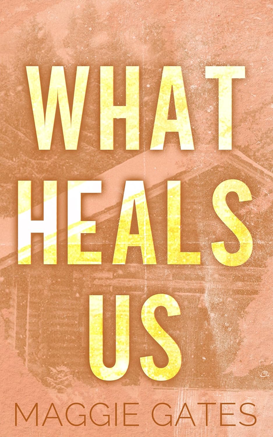 What Heals Us - Maggie Gates