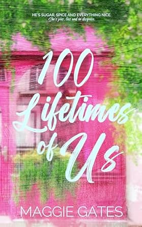 100 Lifetimes of Us - Maggie Gates