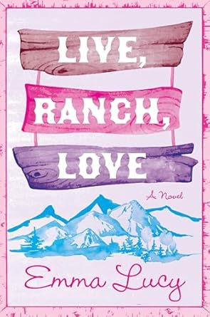 Live, Ranch, Love - Emma Lucy