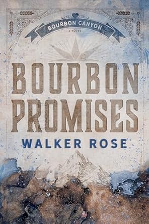 Bourbon Promises - Walker Rose