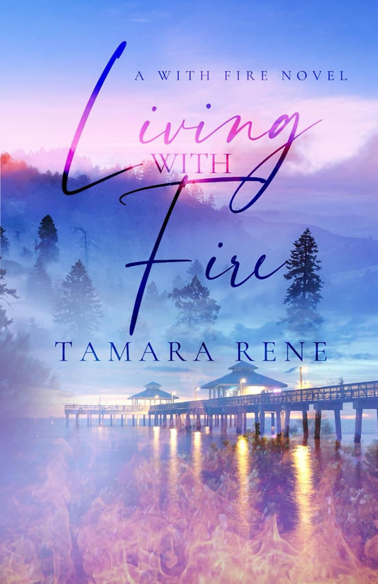 Living with Fire - Tamara Rene
