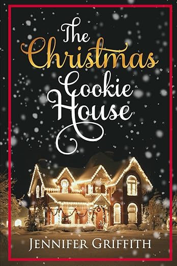 The Christmas Cookie House - Jennifer Griffith