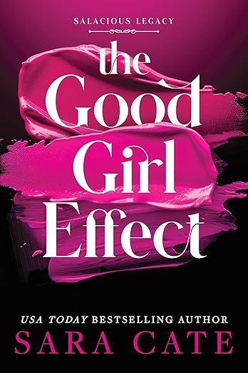 The Good Girl Effect - Sara Cate