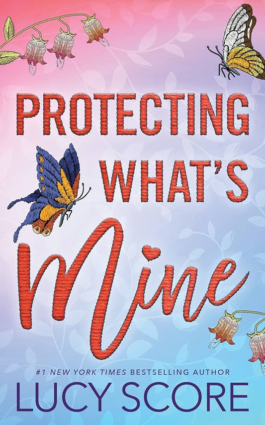 Protecting What's Mine - Lucy Score