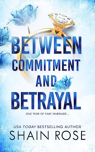 Between Commitment & Betrayal - Shain Rose