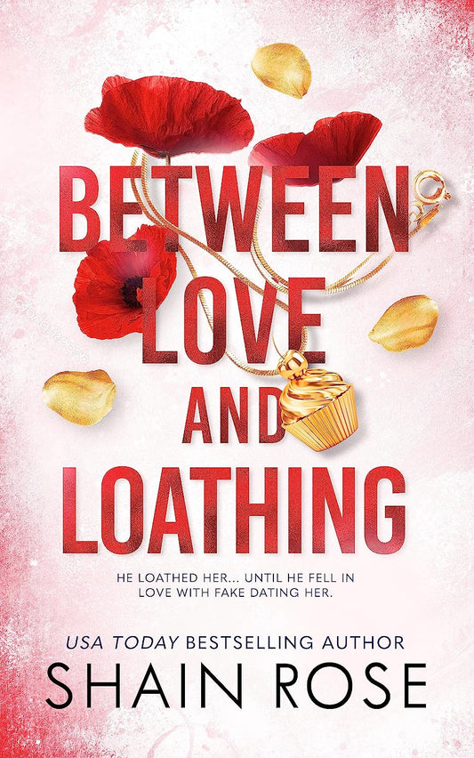 Between Love and Loathing - Shain Rose