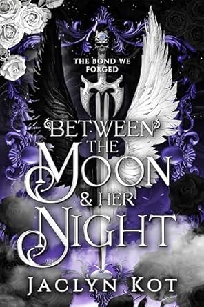 Between The Moon and Her Night - Jaclyn Kot