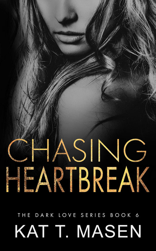 Chasing Heartbreak - Kat T. Masen