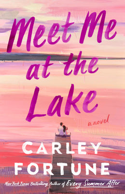 Meet Me At The Lake - Carley Fortune