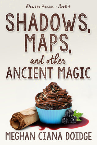 Shadows, Maps, and other Ancient Magic - Meghan Ciana Doidge