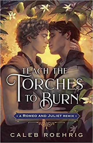 Teach the Torches to Burn - Caleb Roehrig