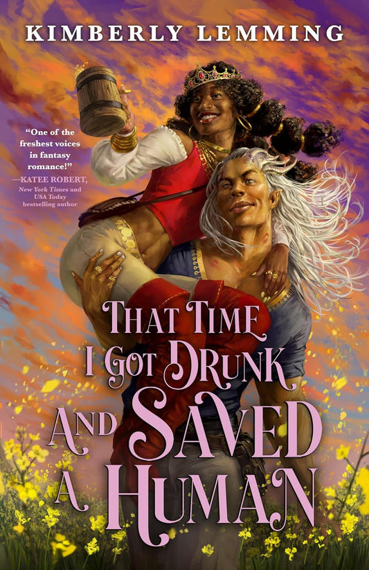 That Time I Got Drunk And Saved A Human - Kimberly Lemming