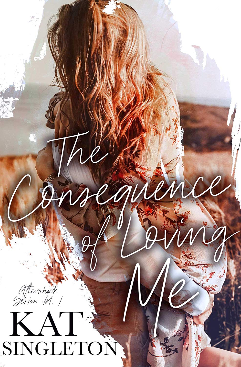 The Consequence of Loving Me - Kat Singleton