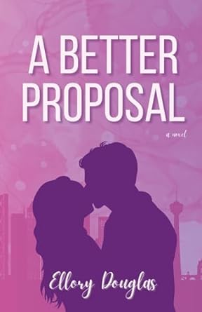 A Better Proposal - Ellory Douglas