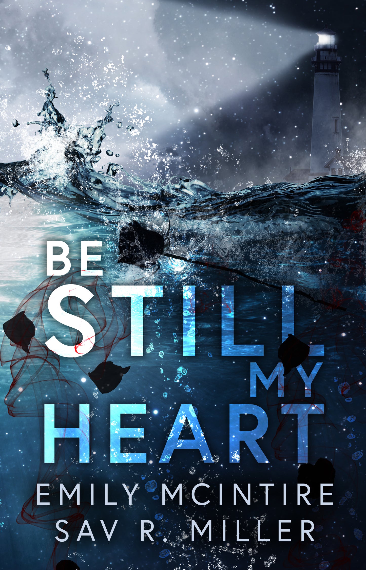 Be Still My Heart -  Emily McIntire and Sav R. Miller