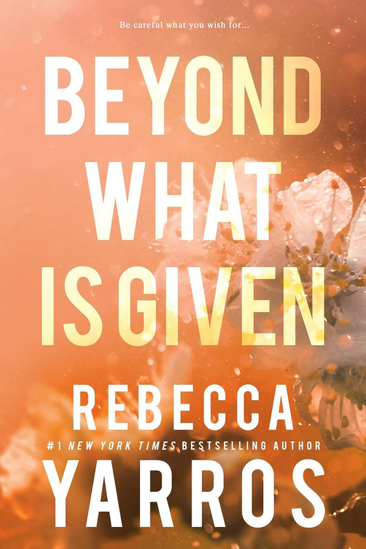 Beyond What is Given - Rebecca Yarros