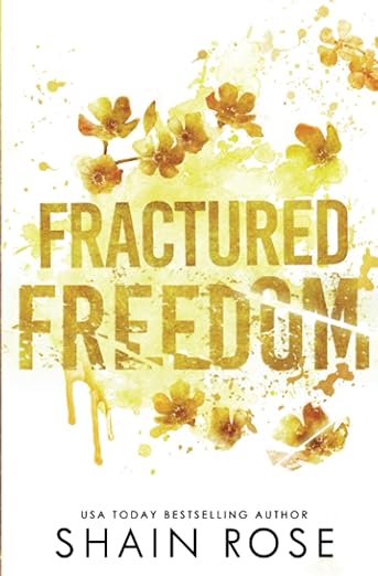Fractured Freedom - Shain Rose