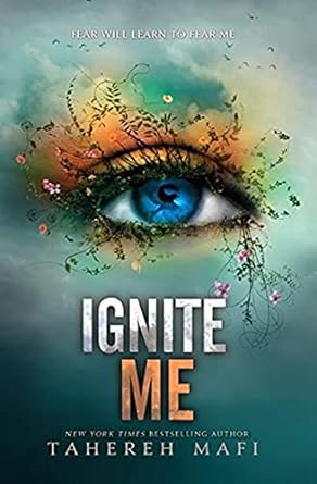 Ignite Me - Tahereh Mafi