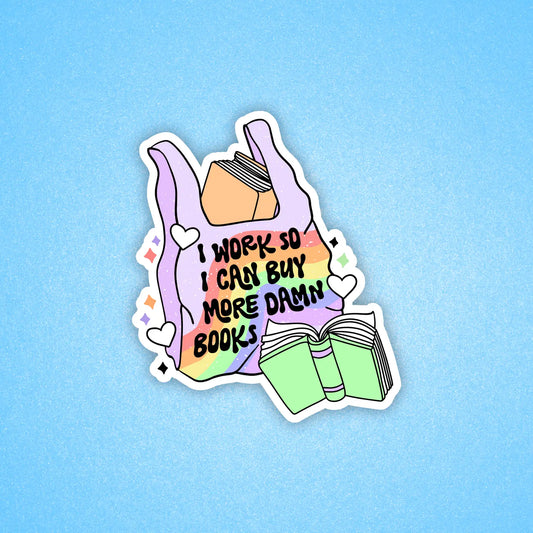 I Work so I Can Buy More Books sticker