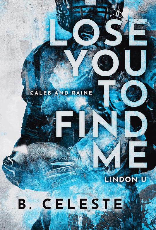 Lose You to Find Me - B. Celeste