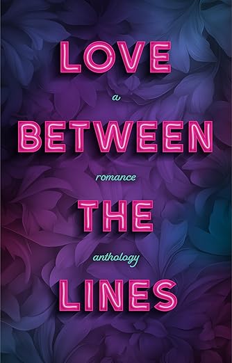 Love Between The Lines - Luna Day, Ellory Douglas, Ivy Daws, Marlee Ryan, Mimi Gunn, Violet Pearce