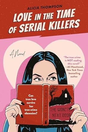 Love in the Time of Serial Killers - Alicia Thompson