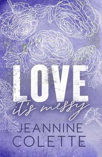 Love... it's Messy - Jeannine Colette