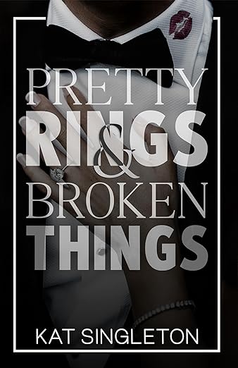 Pretty Rings and Broken Things - Kat Singleton