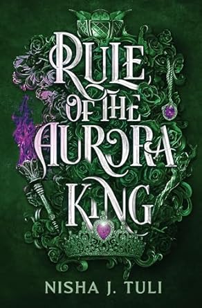 Rule of the Aurora King - Nisha J. Tuli