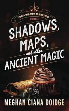 Shadows, Maps, and other Ancient Magic - Meghan Ciana Doidge