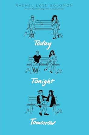 Today Tonight Tomorrow - Rachel Lynn Solomon