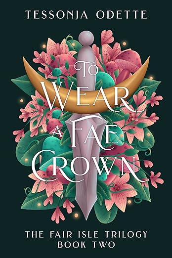 To Wear a Fae Crown - Tessonja Odette