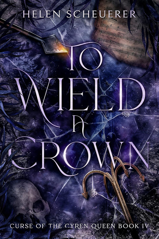 To Wield a Crown - Helen Scheuerer