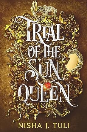 Trial of the Sun Queen - Nisha J. Tuli