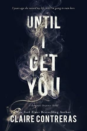 Until I Get You - Claire Contreras