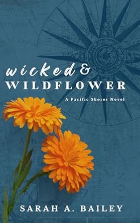 Wicked and Wildflower - Sarah A. Bailey